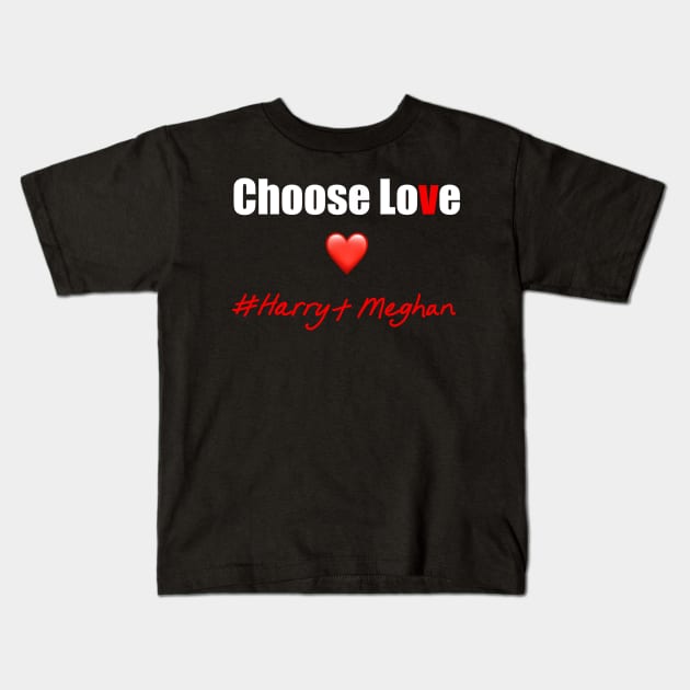 Choose Love #Harry and Meghan Kids T-Shirt by Artonmytee